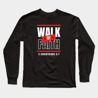 Walk By Faith | Bible Verse Long Sleeve T-Shirt